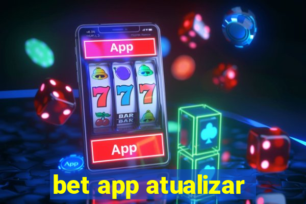 bet app atualizar